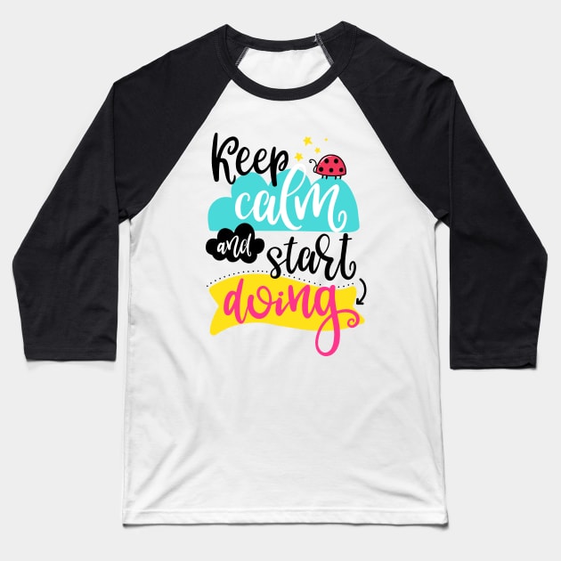 Keep calm and start doing Baseball T-Shirt by ByVili